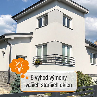 5 výhod výmeny vašich starších okien