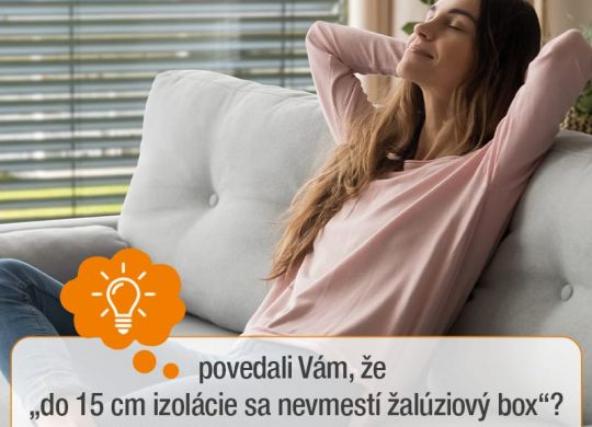 Povedali vám, že „do 15 cm izolácie sa nevmestí žalúziový box“?